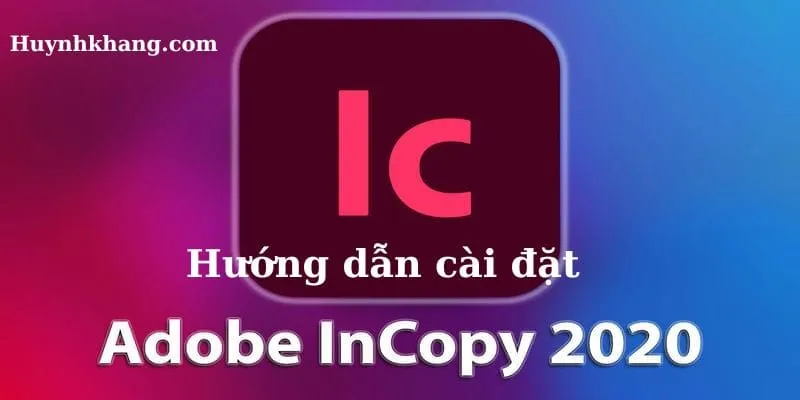 Adobe InCopy 2020: Giao diện phần mềm hợp tác xuất bản