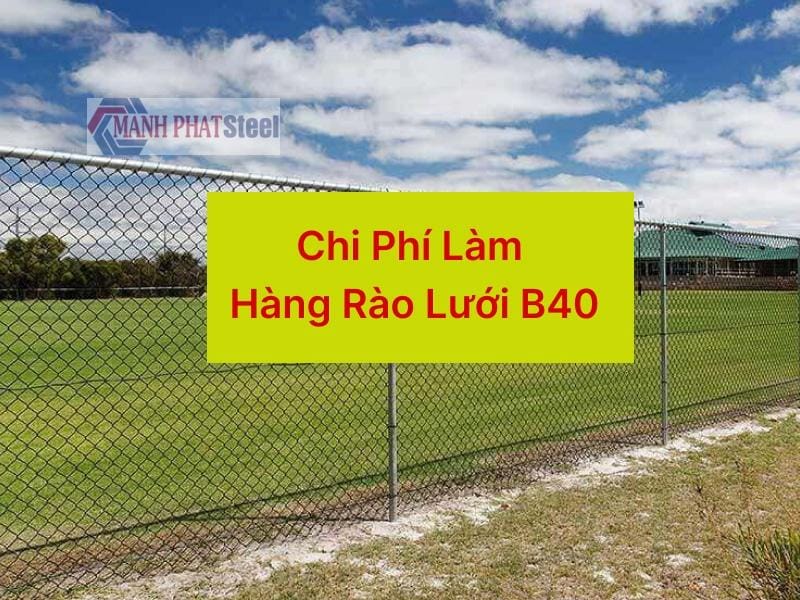 Báo giá chi tiết cho hàng rào lưới B40 bao gồm vật liệu và nhân công