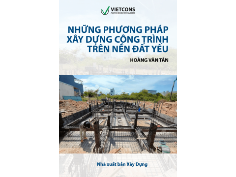 Các phương pháp gia cố nền đất yếu trong xây dựng công trình