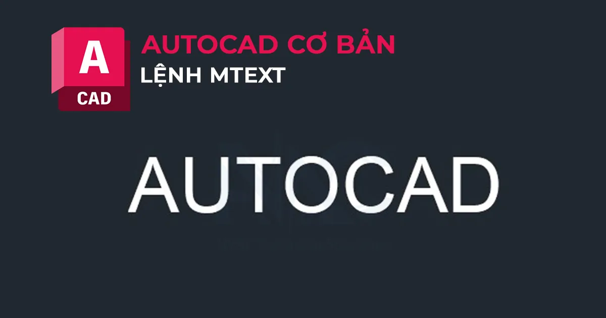 Cách dùng lệnh MTEXT để viết văn bản đa dòng trong bản vẽ AutoCAD