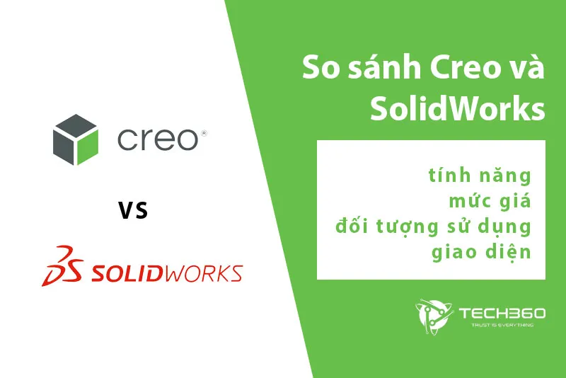 So sánh SolidWorks và Creo trong thiết kế sản phẩm và kỹ thuật