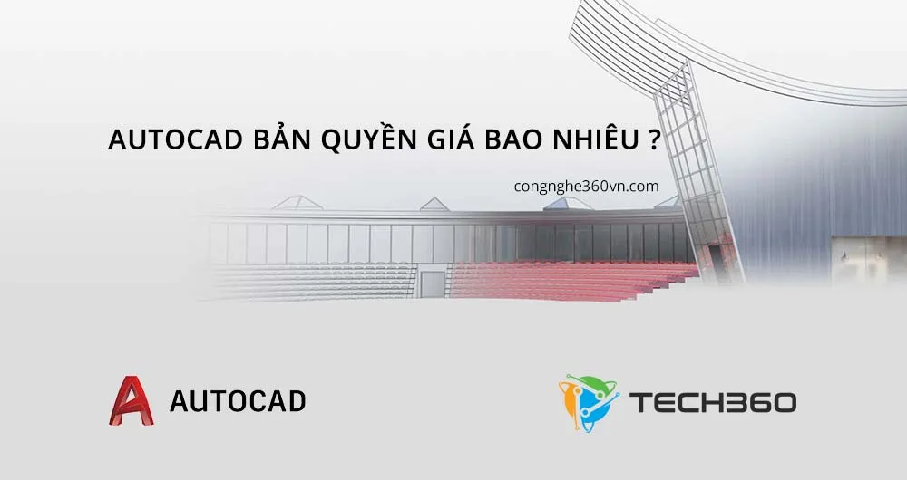 Tổng quan về giá phần mềm AutoCAD bản quyền và các gói thuê bao