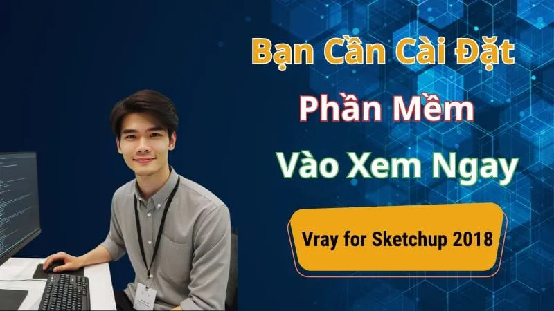 Vray for SketchUp 2018: Phần mềm render cho thiết kế